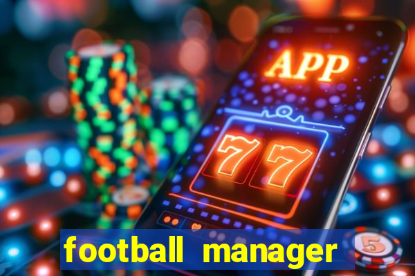 football manager 2019 fm scout